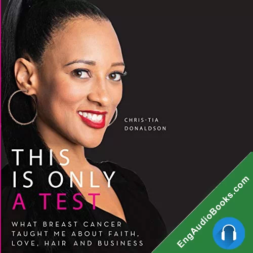 This Is Only a Test: What Breast Cancer Taught Me about Faith, Love, Hair, and Business by Chris-Tia Donaldson audiobook listen for free