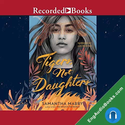 Tigers, Not Daughters (Tigers, Not Daughters #1) by Samantha Mabry audiobook listen for free