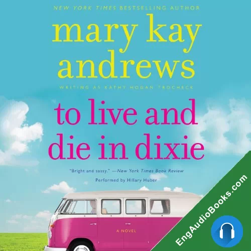 To Live and Die in Dixie (Callahan Garrity Mystery #2) by Mary Kay Andrews audiobook listen for free