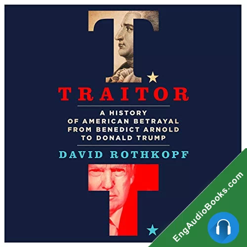 Traitor: A History of American Betrayal from Benedict Arnold to Donald Trump by David Rothkopf audiobook listen for free