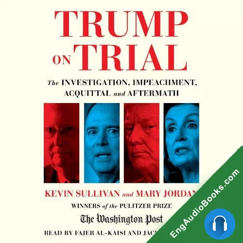 Trump on Trial: The Investigation, Impeachment, Acquittal and Aftermath by Kevin Sullivan audiobook listen for free