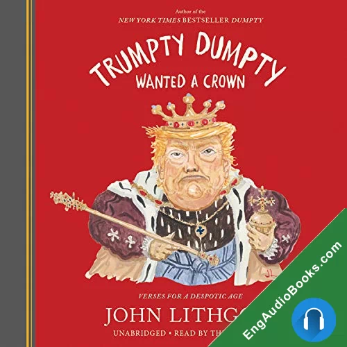 Trumpty Dumpty Wanted a Crown: Verses For a Despotic Age (Dumpty #2) by John Lithgow audiobook listen for free