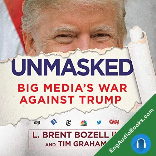 Unmasked: Big Media’s War Against Trump by L. Brent Bozell audiobook listen for free