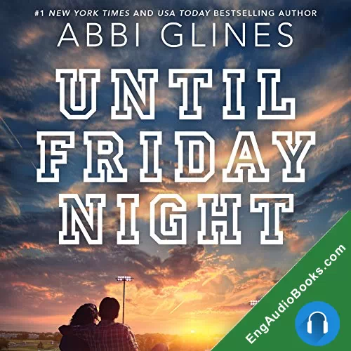 Until Friday Night (The Field Party #1) by Abbi Glines audiobook listen for free