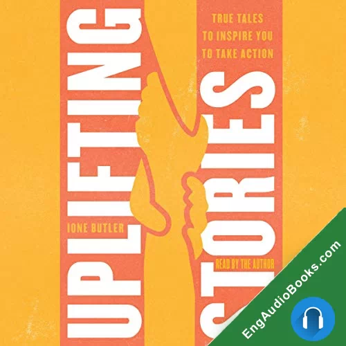 Uplifting Stories: True Tales to Inspire You to Take Action by Ione Butler audiobook listen for free