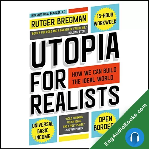 Utopia for Realists: How We Can Build the Ideal World by Rutger Bregman audiobook listen for free