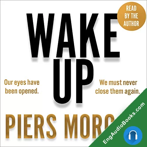 Wake Up: Why the ‘liberal’ war on free speech is even more dangerous than Covid-19 by Piers Morgan audiobook listen for free