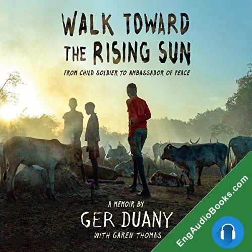 Walk Toward the Rising Sun: From Child Soldier to Ambassador of Peace by Garen Thomas audiobook listen for free