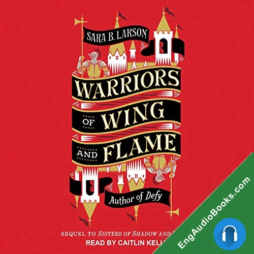 Warriors of Wing and Flame (Sisters of Shadow and Light #2) by Sara B. Larson audiobook listen for free