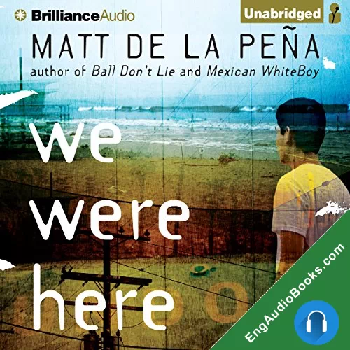 We Were Here by Matt de la Pena audiobook listen for free