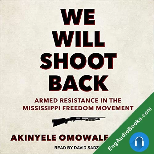 We Will Shoot Back: Armed Resistance in the Mississippi Freedom Movement by Akinyele Omowale Umoja audiobook listen for free