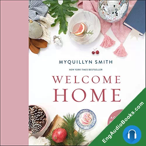 Welcome Home: A Cozy Minimalist Guide to Decorating and Hosting All Year Round by Myquillyn Smith audiobook listen for free