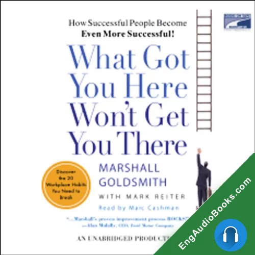 What Got You Here Won’t Got You There by Mark Reiter audiobook listen for free