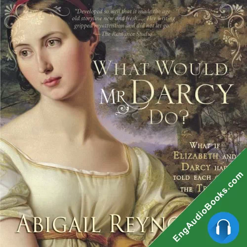 What Would Mr Darcy Do?: A Pride and Prejudice Variation by Abigail Reynolds audiobook listen for free