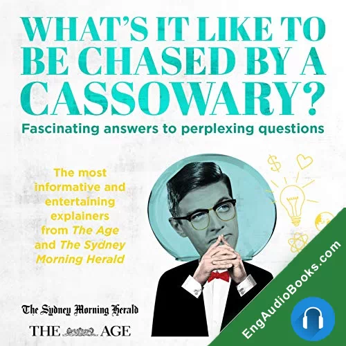 What’s it Like to be Chased by a Cassowary? Fascinating answers to perplexing questions: The most informative and entertaining explainers from The Age and The Sydney Morning Herald by Felicity Lewis - editor audiobook listen for free