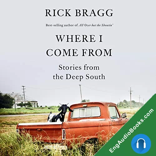 Where I Come from: Stories from the Deep South by Rick Bragg audiobook listen for free