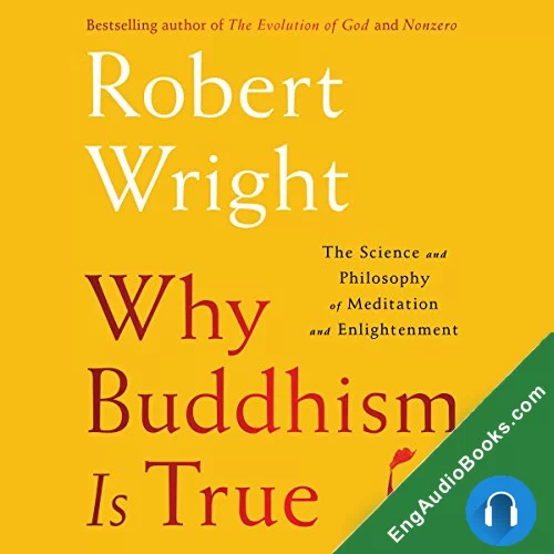 Why Buddhism Is True by Robert Wright audiobook listen for free