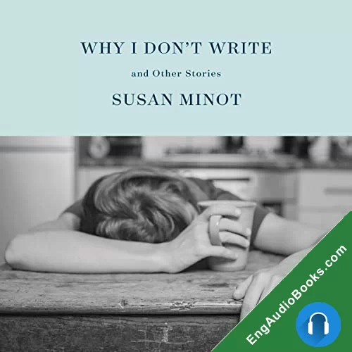 Why I Dont Write by Susan Minot audiobook listen for free