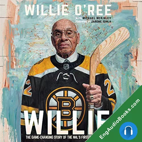 Willie: The Game-Changing Story of the Nhl’s First Black Player by Jarome Iginla - foreword audiobook listen for free