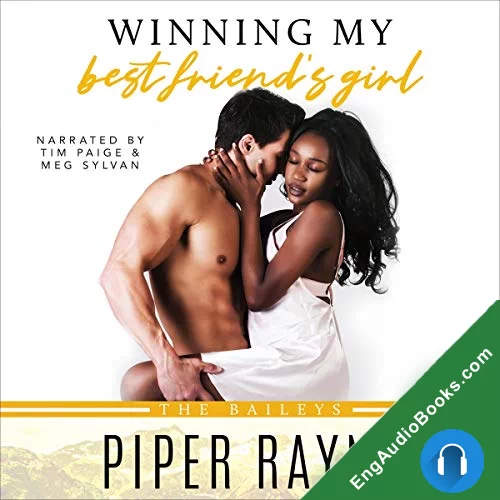 Winning my Best Friend’s Girl (The Baileys #8) by Piper Rayne audiobook listen for free