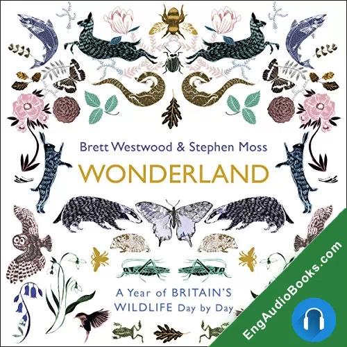 Wonderland: A Year of Britain’s Wildlife, Day by Day by Brett Westwood audiobook listen for free