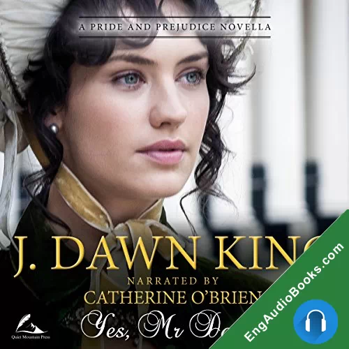 Yes, Mr. Darcy: A Pride and Prejudice Novella by J Dawn King audiobook listen for free