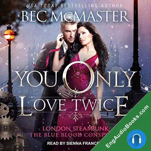 You Only Love Twice (London Steampunk: The Blue Blood Conspiracy #3) by Bec McMaster audiobook listen for free