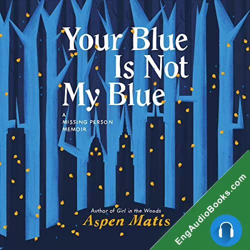 Your Blue Is Not My Blue by Aspen Matis audiobook listen for free