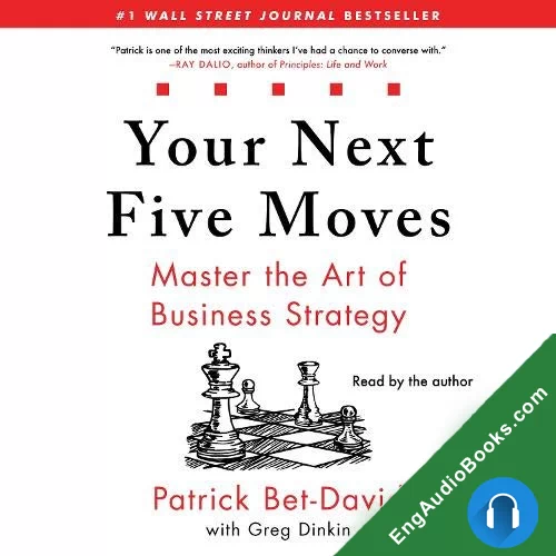 Your Next Five Moves: Master the Art of Business Strategy by Patrick Bet-David audiobook listen for free