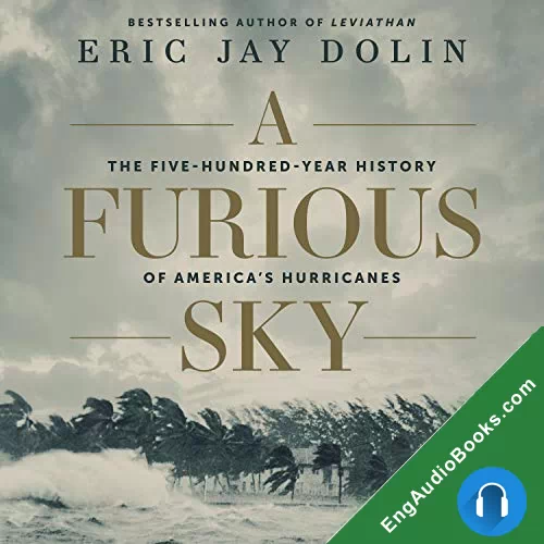 A Furious Sky: The Five-Hundred-Year History of America’s Hurricanes by Eric Jay Dolin audiobook listen for free