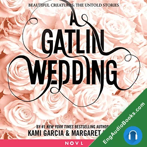 A Gatlin Wedding (Beautiful Creatures: The Untold Stories #4) by Kami Garcia audiobook listen for free