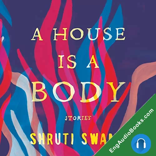 A House Is a Body by Shruti Swamy audiobook listen for free