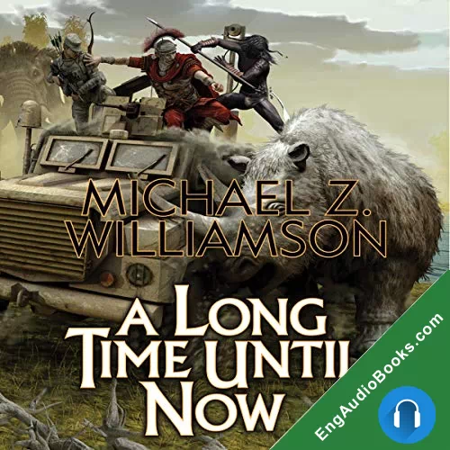 A Long Time Until Now by Michael Z. Williamson audiobook listen for free