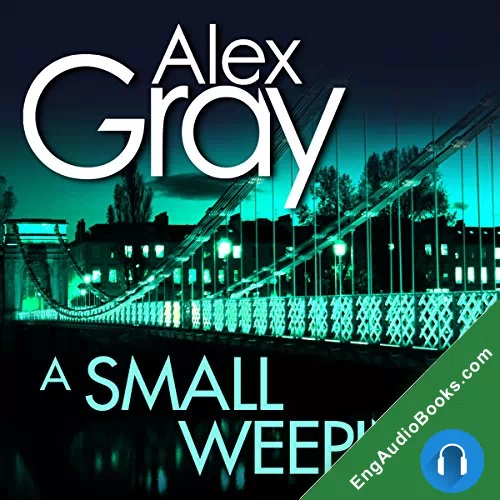 A Small Weeping by Alex Gray audiobook listen for free