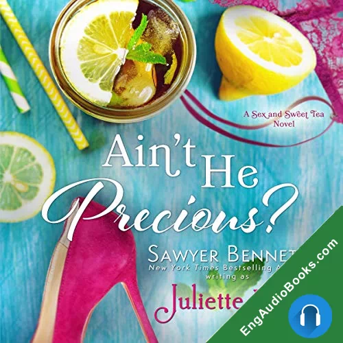 Ain’t He Precious? (Sex and Sweet Tea #1) by Sawyer Bennett (writing as Juliette Poe) audiobook listen for free