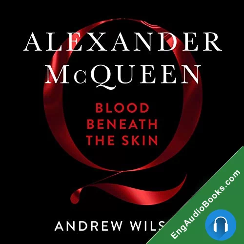 Alexander McQueen: Blood Beneath the Skin by Andrew Wilson audiobook listen for free