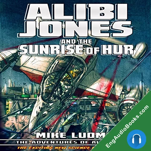 Alibi Jones and The Sunrise of Hur (The Adventures of Alibi Jones) by Mike Luoma audiobook listen for free