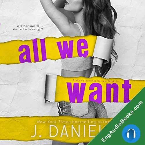 All We Want (Alabama Summer #6) by J. Daniels audiobook listen for free