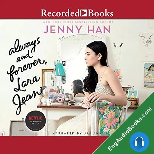 Always and Forever, Lara Jean (To All the Boys I’ve Loved Before #3) by Jenny Han audiobook listen for free