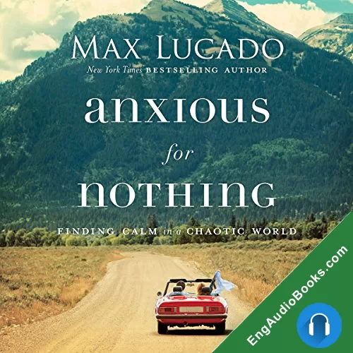 Anxious for Nothing by Max Lucado audiobook listen for free