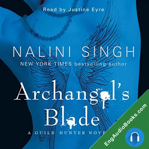 Archangel’s Blade (Guild Hunter #4) by Nalini Singh audiobook listen for free