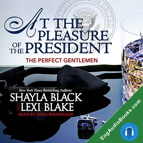 At the Pleasure of the President (The Perfect Gentlemen #5) by Lexi Blake audiobook listen for free