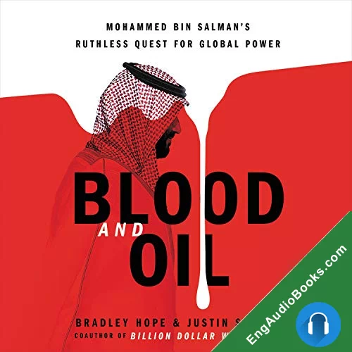 Blood and Oil: Mohammed bin Salman’s Ruthless Quest for Global Power by Bradley Hope audiobook listen for free