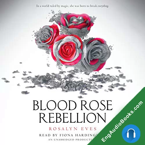 Blood Rose Rebellion by Rosalyn Eves audiobook listen for free