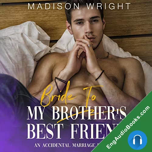 Bride To My Brother’s Best Friend by Madison Wright audiobook listen for free