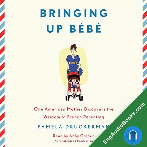 Bringing Up Bebe by Pamela Druckerman audiobook listen for free