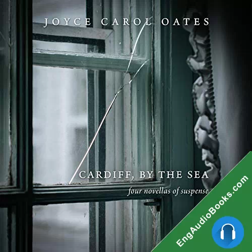 Cardiff, by the Sea: Four Novellas of Suspense by Joyce Carol Oates audiobook listen for free