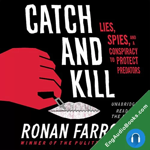 Catch and Kill: Lies, Spies, and a Conspiracy to Protect Predators by Ronan Farrow audiobook listen for free