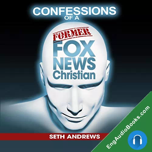 Confessions of a Former Fox News Christian by Seth Andrews audiobook listen for free