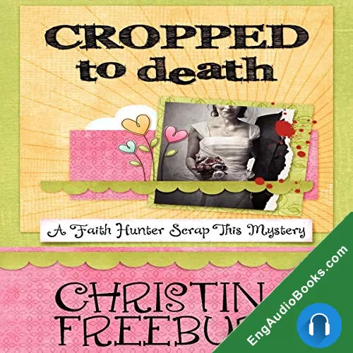 Cropped to Death (Faith Hunter Scrap This Mystery #1) by Christina Freeburn audiobook listen for free